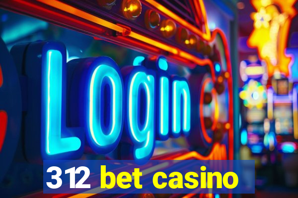 312 bet casino